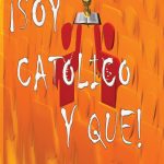 ¡Soy Catolico y Que!