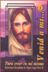 venid a mi para creer en mi mismo