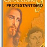 Catolicismo y Protestantismo.