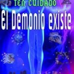 Ten cuidado el demonio existe