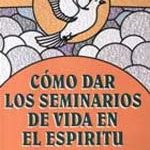 Como dar los seminarios de vida en el Espiritu