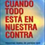 Cuando todo esta en nuestra contra