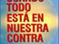 Cuando todo esta en nuestra contra