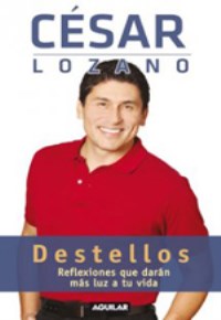 Destellos. Cesar Lozano Destellos. Cesar Lozano