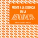 Frente a la Creencia de la Reencarnacion