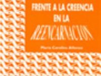 Frente a la Creencia de la Reencarnacion