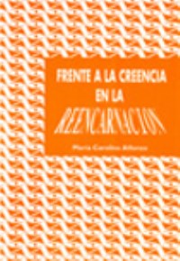 Frente a la Creencia de la Reencarnacion