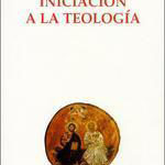 Iniciacion a la Teologia