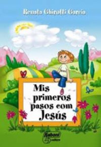 Mis primeros pasos con Jesus Mis primeros pasos con Jesus