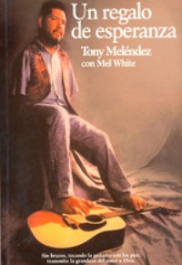 Un Regalo de Esperanza Testimonio de Tony Melendez