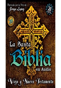 La Santa Biblia en audio (completa) 21 cds Jorge Lopez La Santa Biblia en audio (completa) 21 cds Jorge Lopez