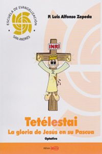 Tetelestai La Gloria de Jesús en su Pascua