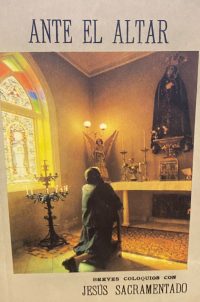 Ante el Altar breves Coloquios con Jesús Sacramentado