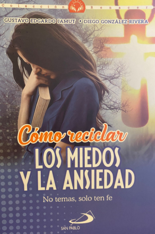 Cómo reciclar los miedos y la ansiedad